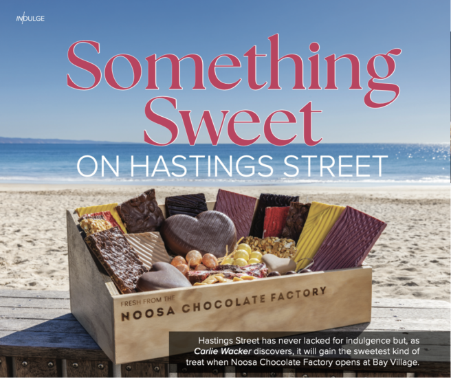 Noosa Chocolate Factory Hastings Street featured in the Spring edition of IN Noosa Magazine